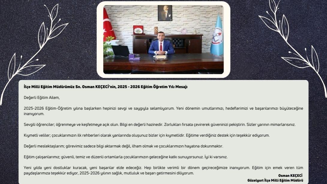 İlçe Milli Eğitim Müdürümüz Sn. Osman KEÇECİ'nin, 2025-2026 Eğitim - Öğretim Yılı Mesajı